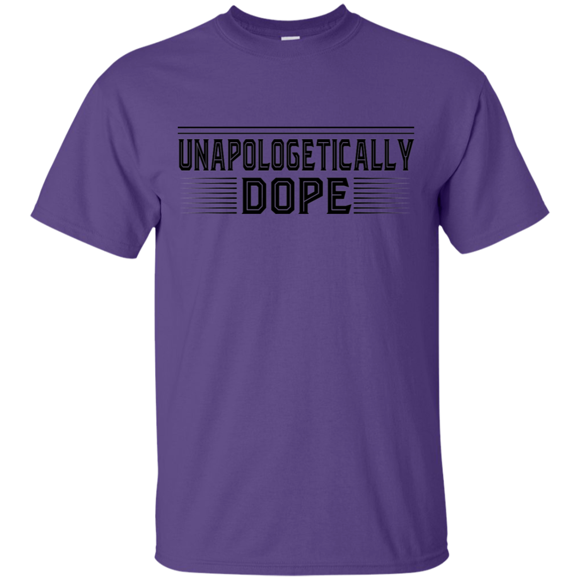 "UNAPOLOGETICALLY DOPE" Ultra Cotton T-Shirt in black print