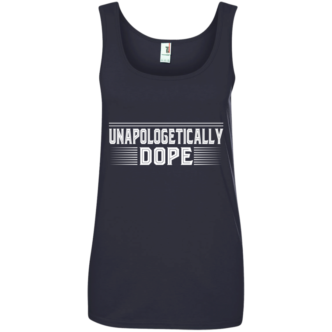 "UNAPOLOGETICALLY DOPE Ladies' 100% Ringspun Cotton Tank Top in white print