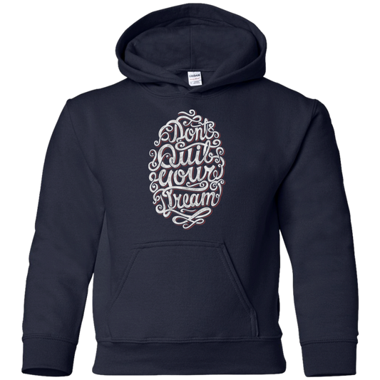 "DONT QUIT YOUR DREAM" Youth Pullover Hoodie