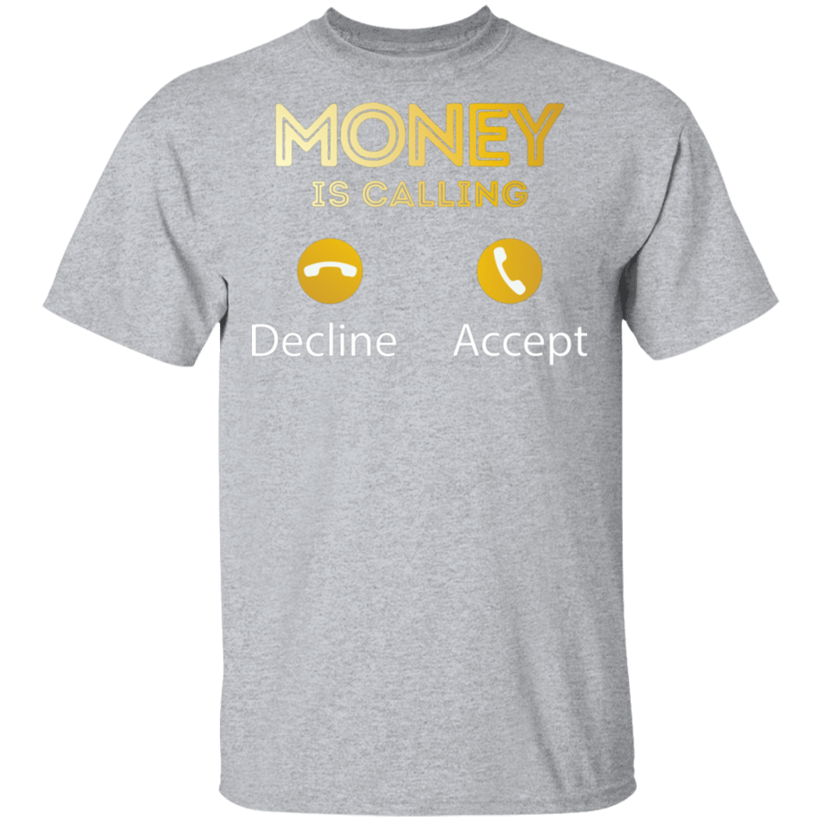 "MONEY IS CALLING" 5.3 oz. T-Shirt