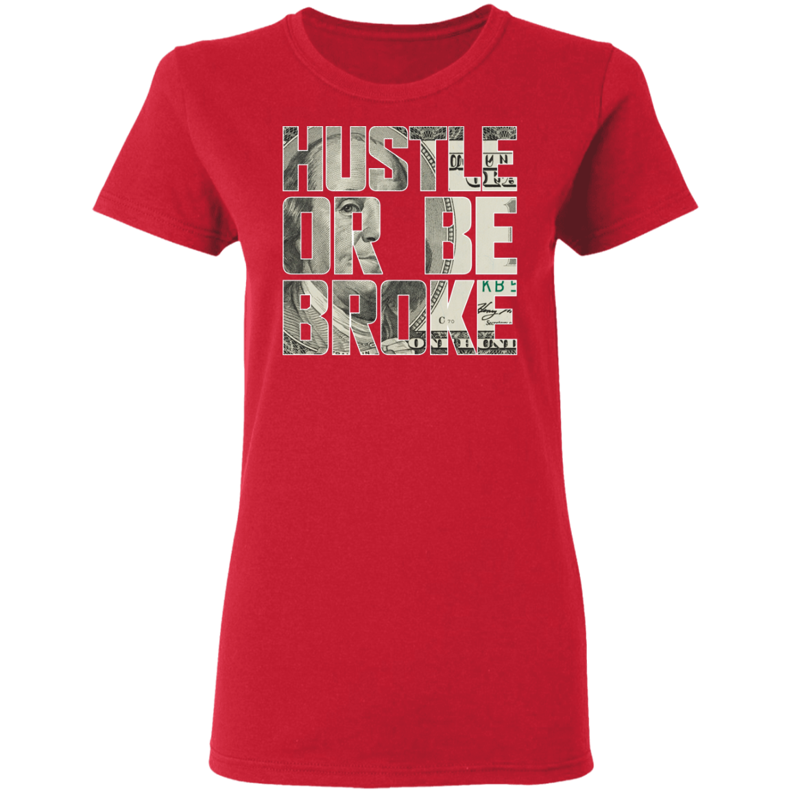 "HUSTLE OR BE BROKE" Ladies' 5.3 oz. T-Shirt