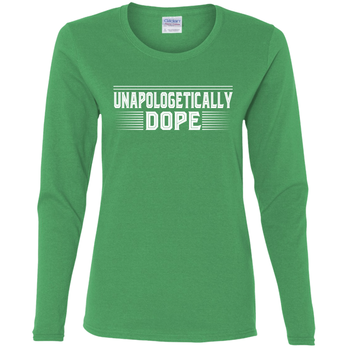 "UNAPOLOGETICALLY DOPE" Ladies' Cotton LS T-Shirt in white print