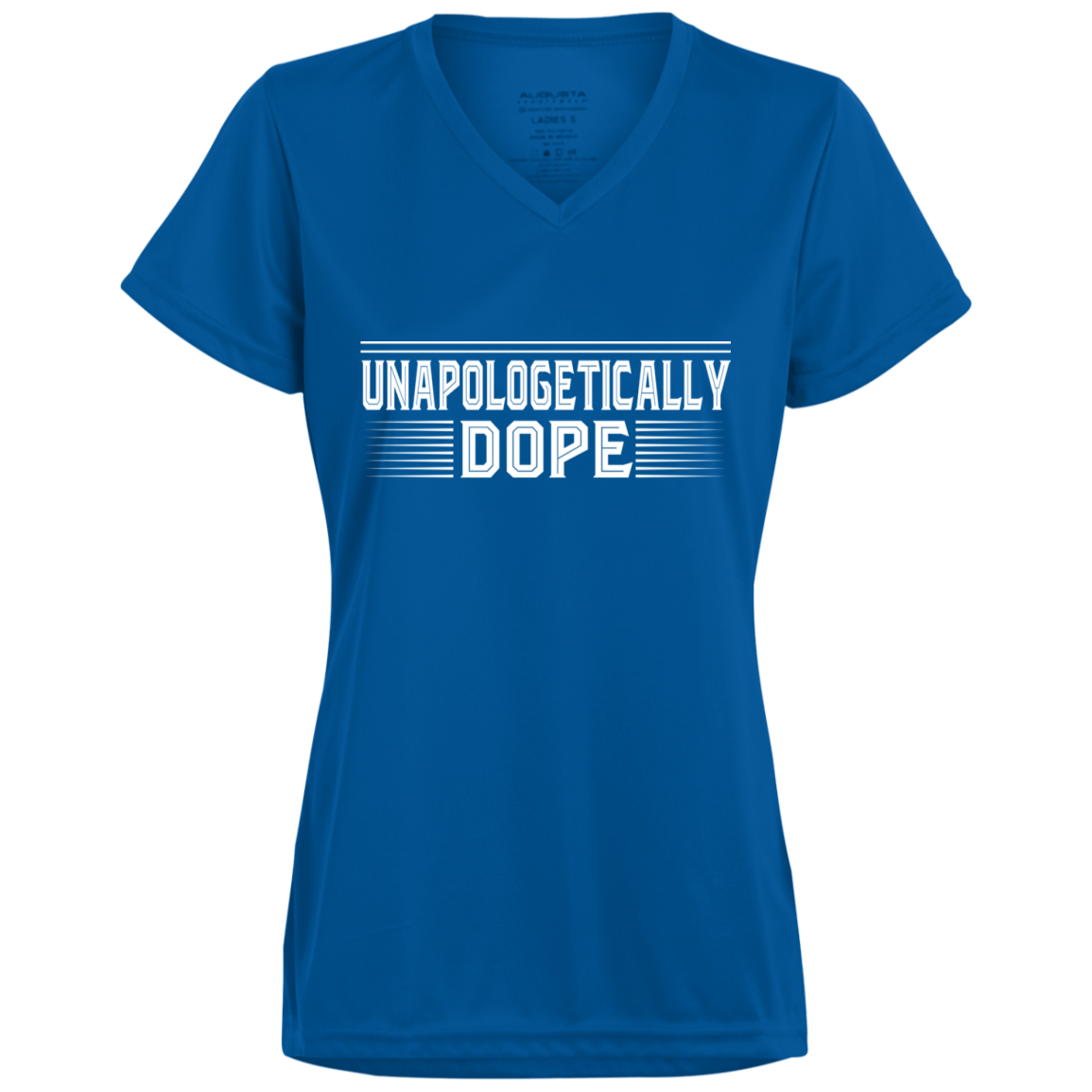 "UNAPOLOGETICALLY DOPE" Ladies' Wicking T-Shirt in white print