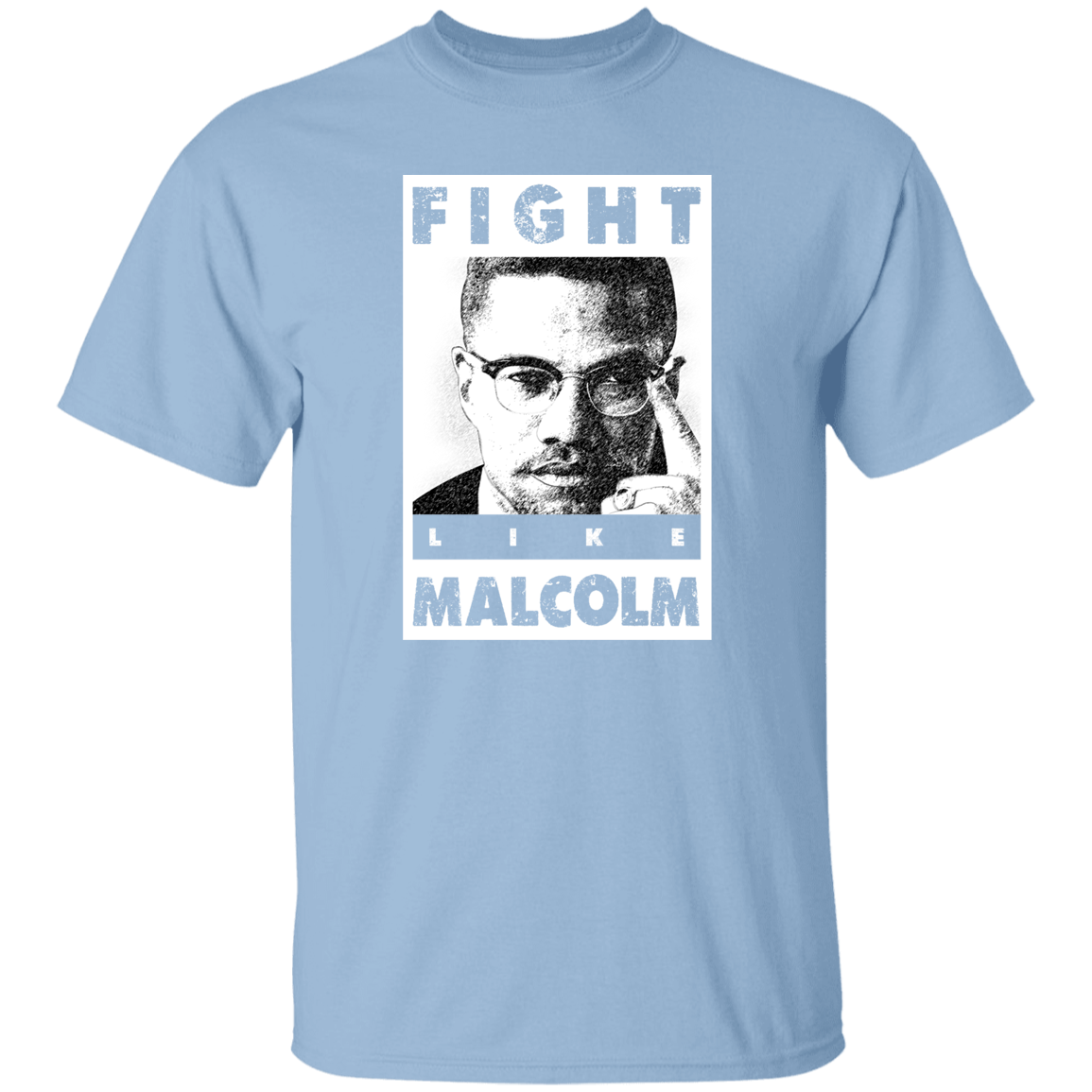 "LIKE MALCOLM" 5.3 oz. T-Shirt