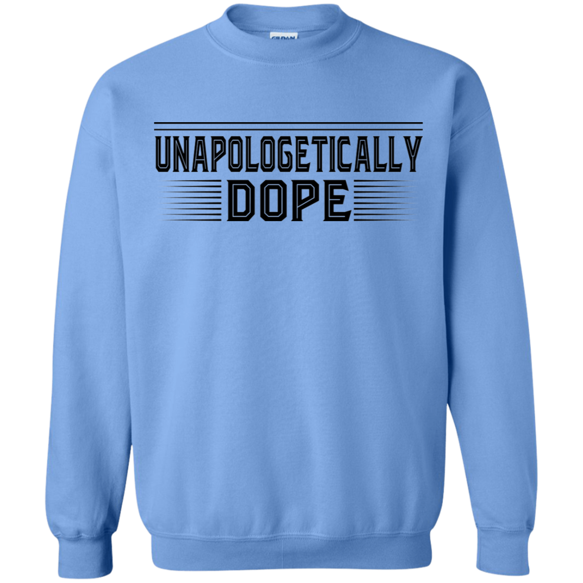 "UNAPOLOGETICALLY DOPE" Crewneck Pullover Sweatshirt  8 oz. in black print