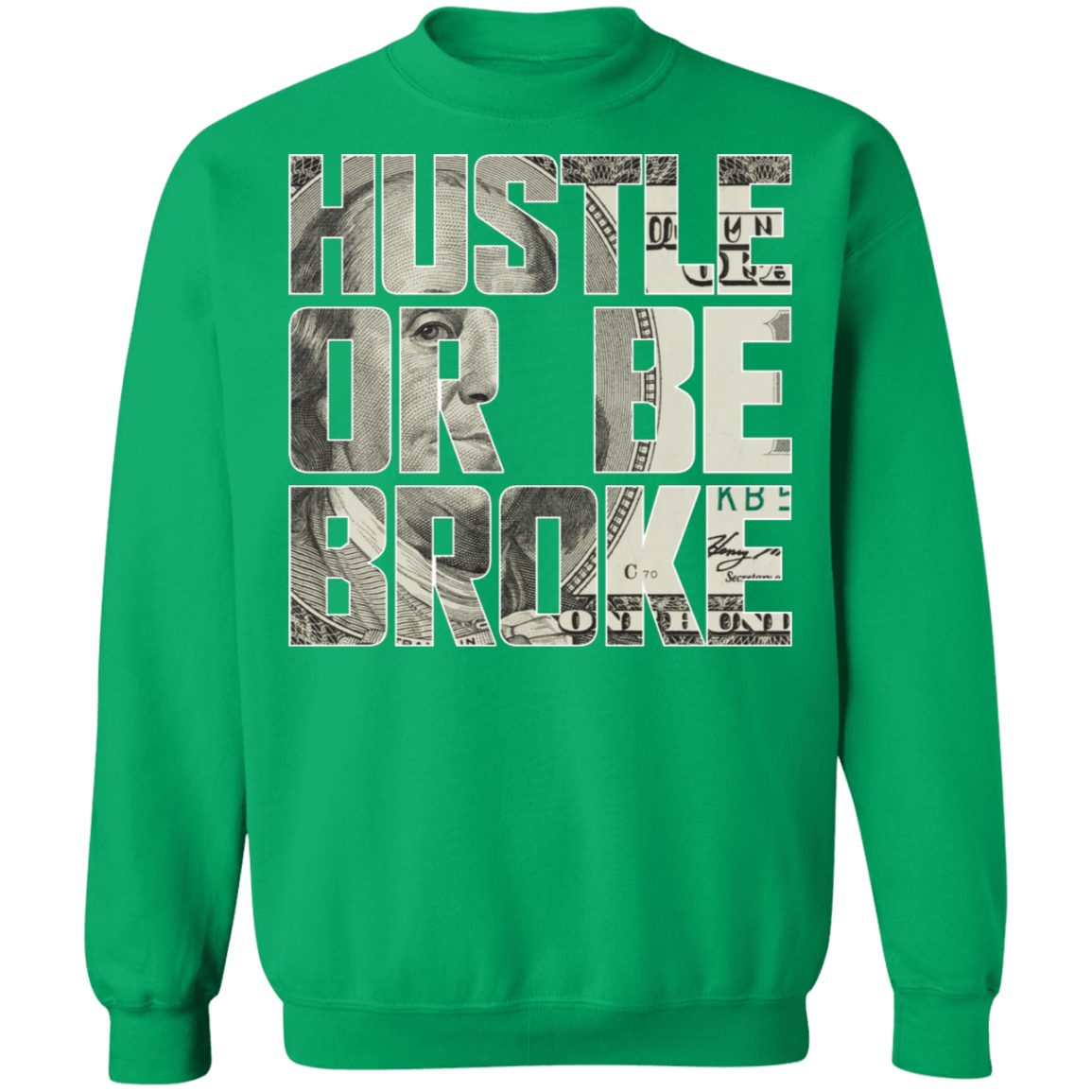 "HUSTLE OR BE BROKE" Crewneck Pullover Sweatshirt  8 oz.