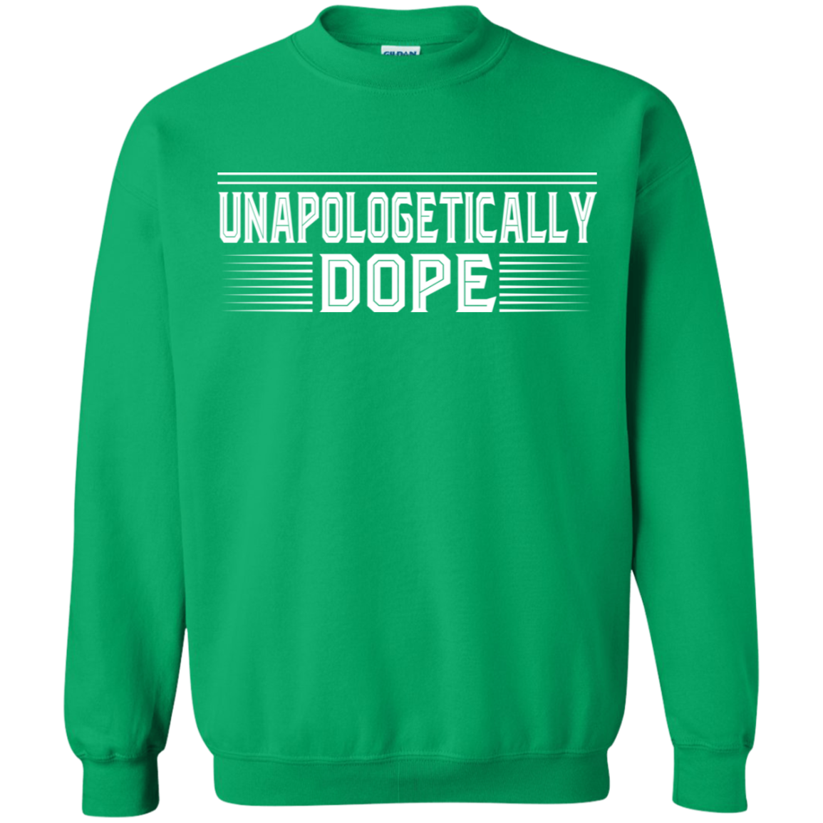 "UNAPOLOGETICALLY DOPE" Crewneck Pullover Sweatshirt  8 oz. in white print