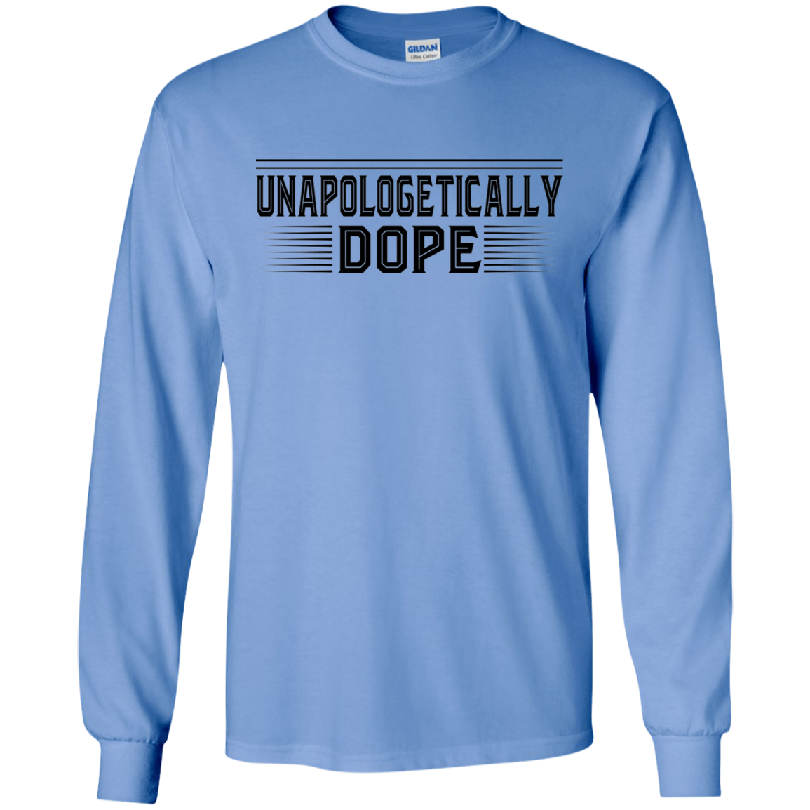 "UNAPOLOGETICALLY DOPE" LS Ultra Cotton T-Shirt in black print