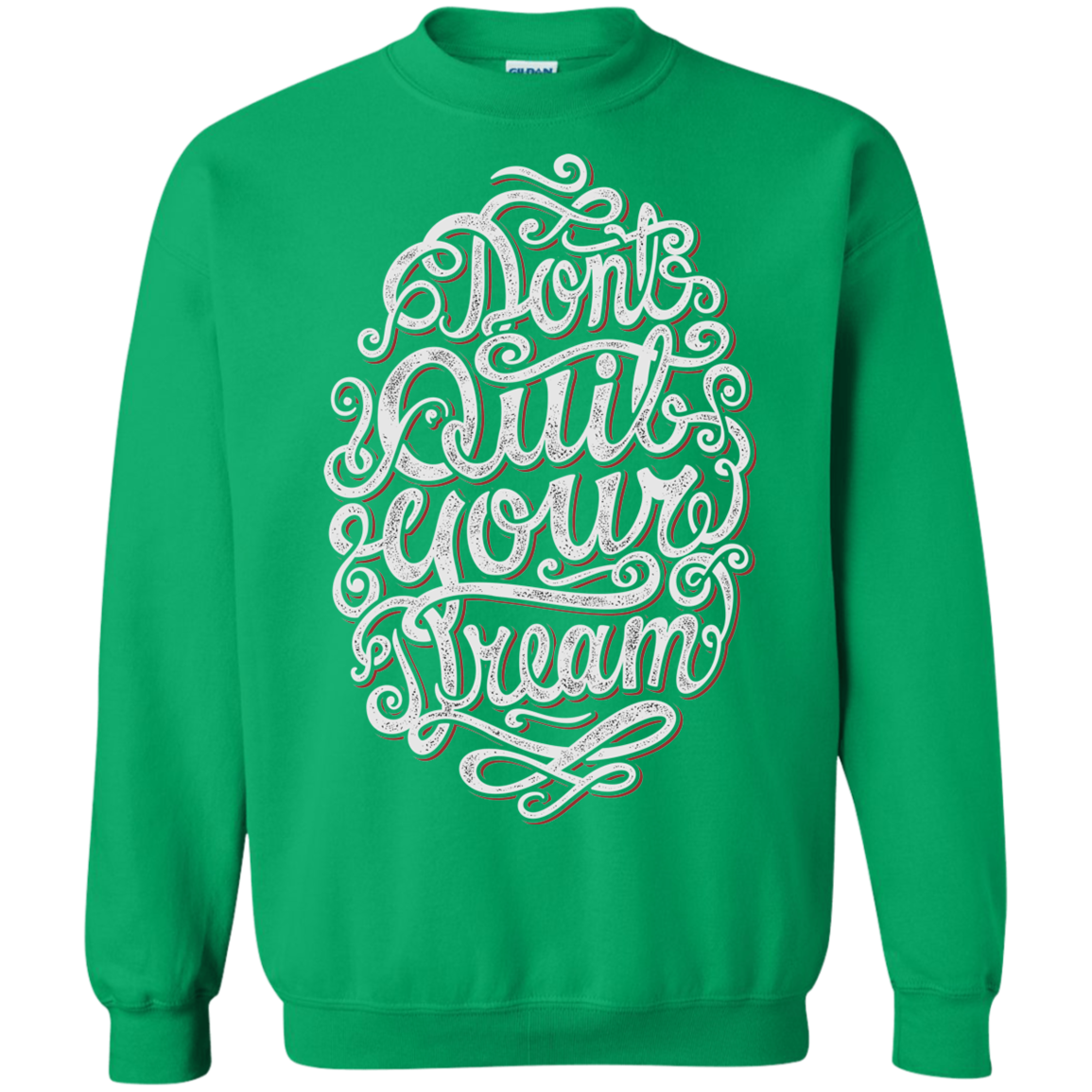 "DONT QUIT YOUR DREAM" Crewneck Pullover Sweatshirt  8 oz.