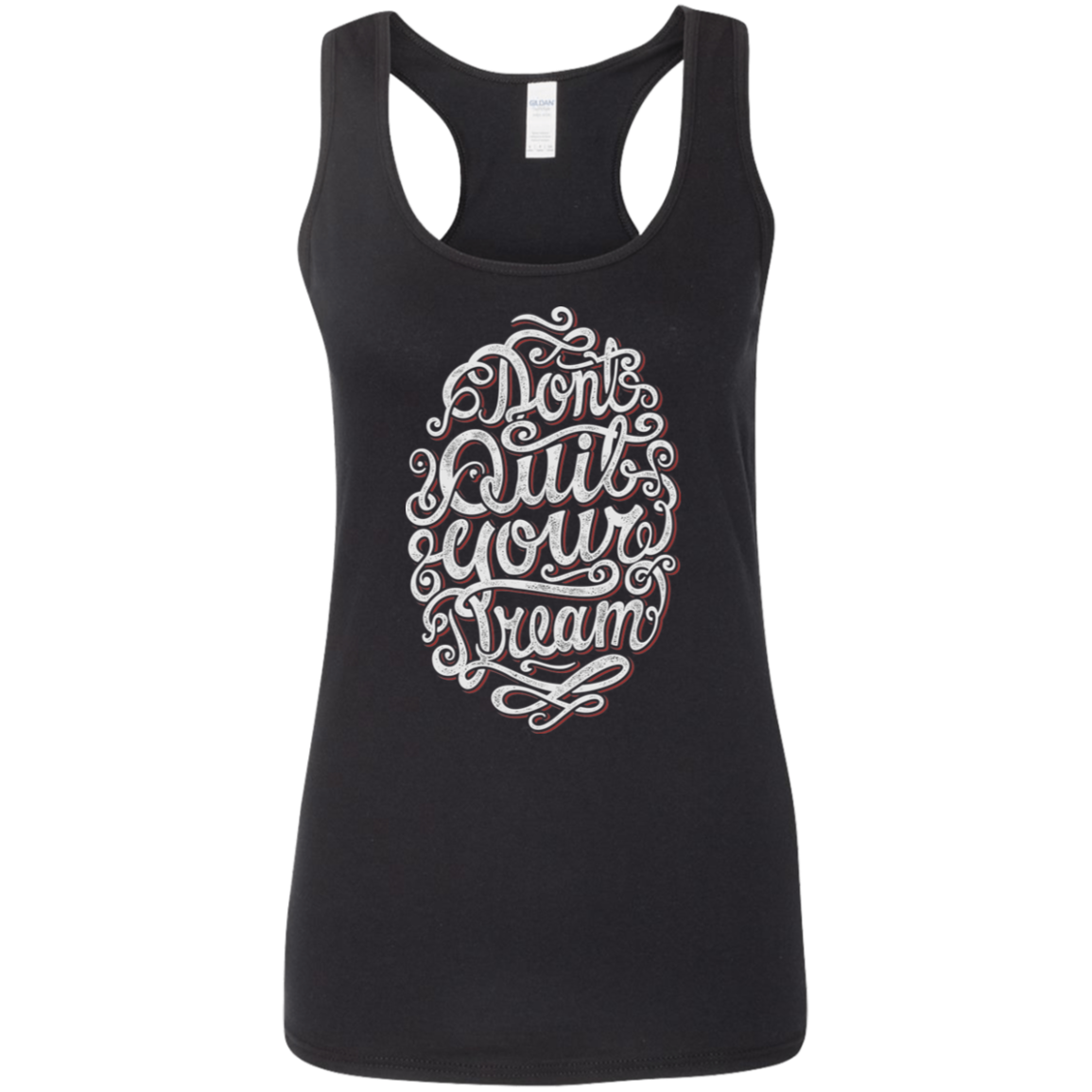 "DONT QUIT YOUR DREAM" Ladies' Softstyle Racerback Tank