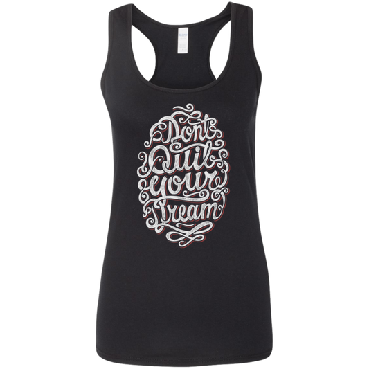 "DONT QUIT YOUR DREAM" Ladies' Softstyle Racerback Tank