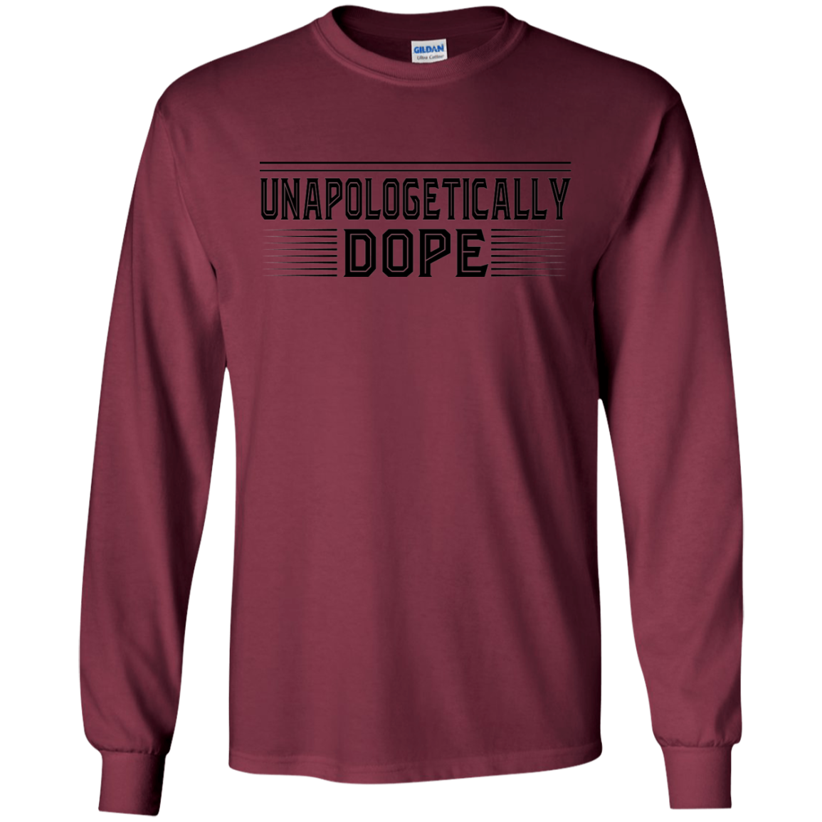 "UNAPOLOGETICALLY DOPE" LS Ultra Cotton T-Shirt in black print