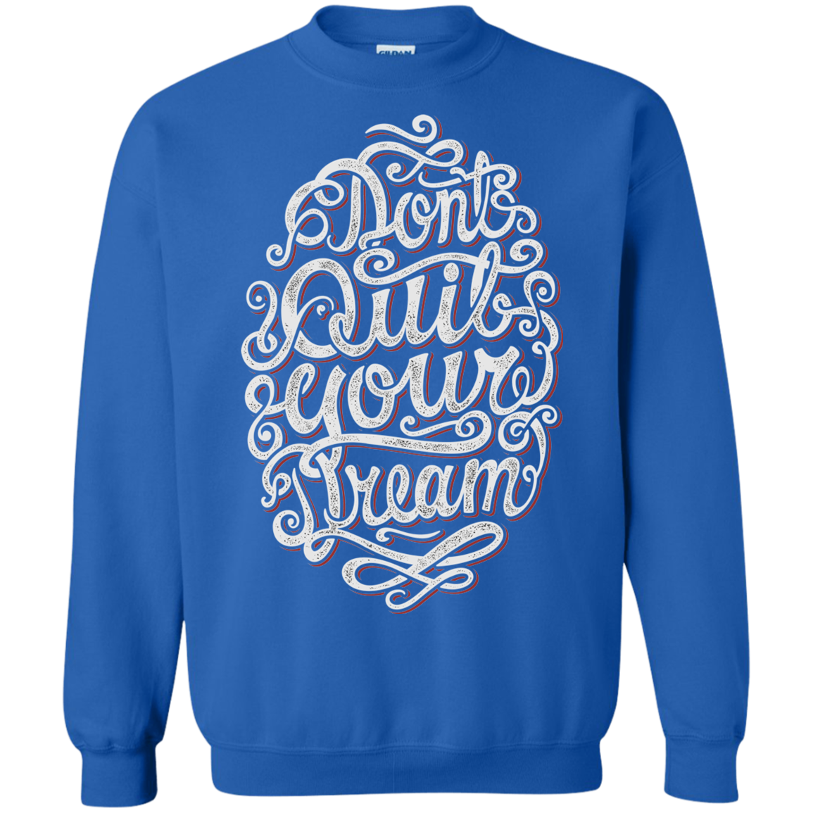 "DONT QUIT YOUR DREAM" Crewneck Pullover Sweatshirt  8 oz.