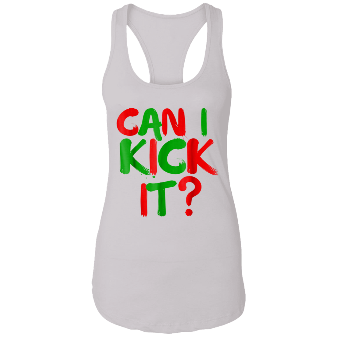 "CAN I KICK IT" Ladies Ideal Racerback Tank