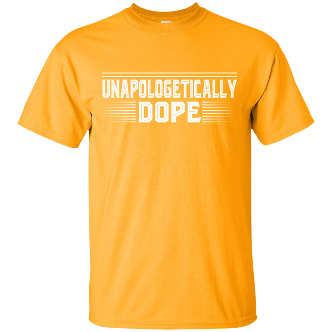 "UNAPOLOGETICALLY DOPE" Ultra Cotton T-Shirt in white print