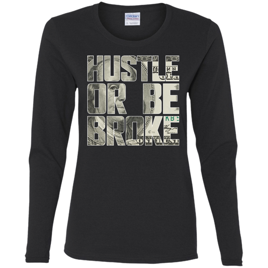 "HUSTLE OR BE BROKE" Ladies' Cotton LS T-Shirt