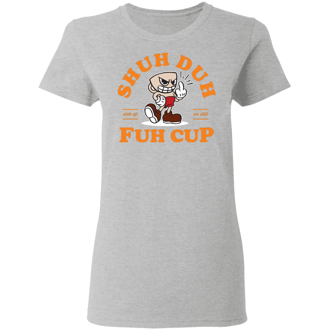 "SHUH DUH" Ladies' 5.3 oz. T-Shirt