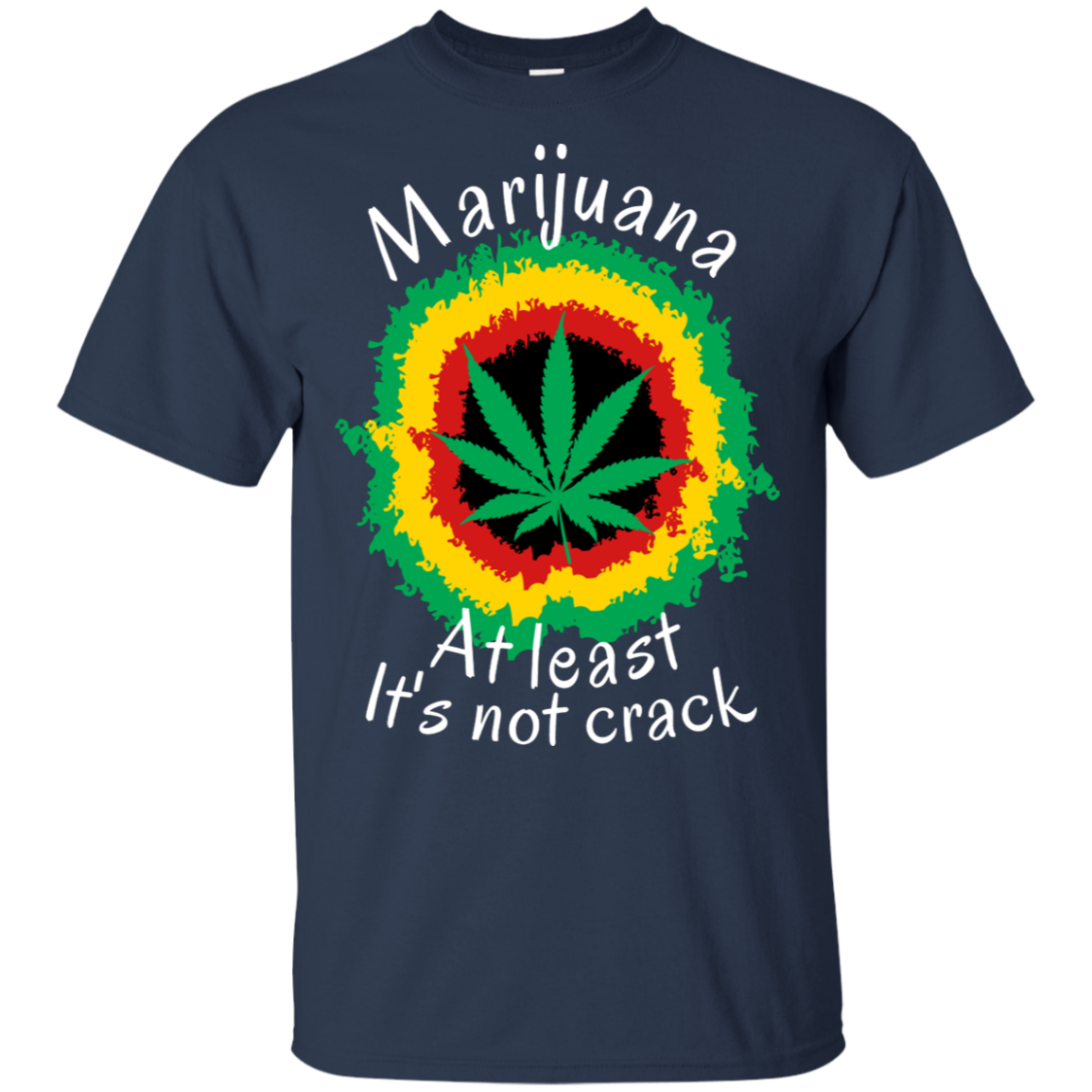 "AT LEAST ITS NOT CRACK" Ultra Cotton T-Shirt