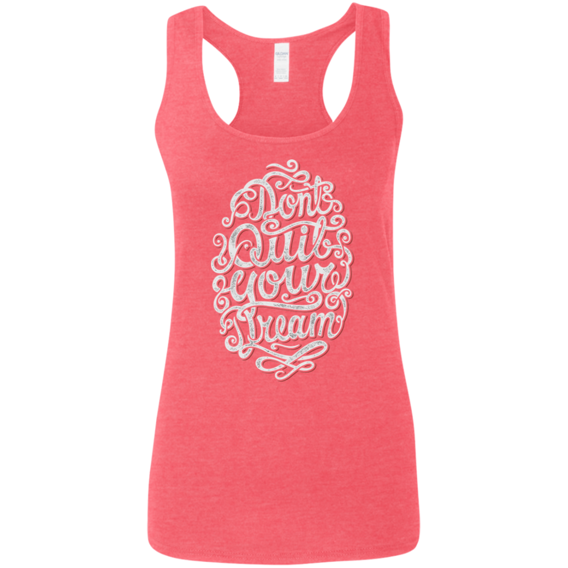 "DONT QUIT YOUR DREAM" Ladies' Softstyle Racerback Tank