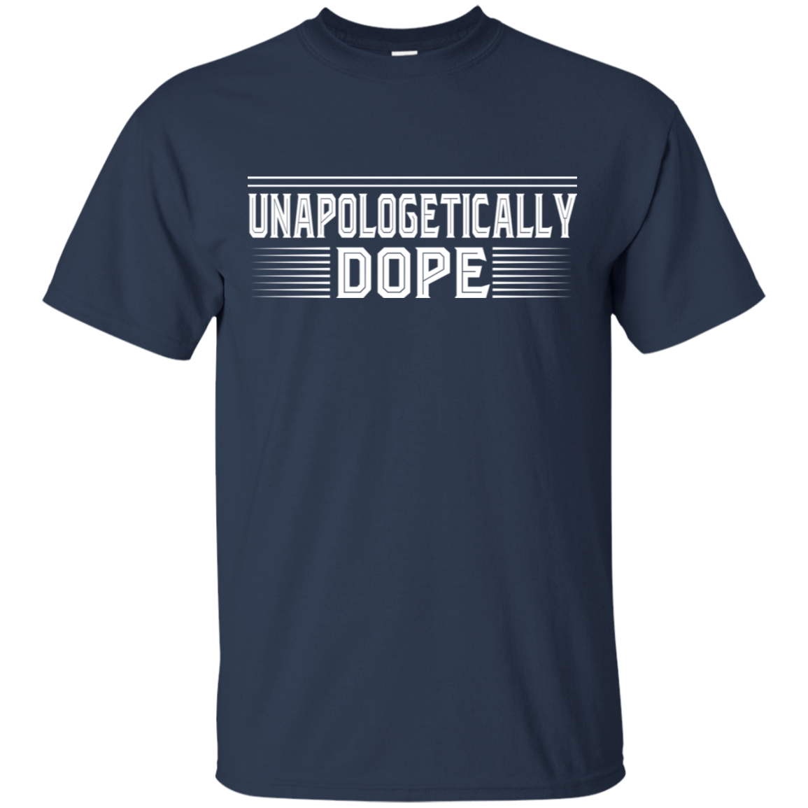 "UNAPOLOGETICALLY DOPE" Ultra Cotton T-Shirt in white print