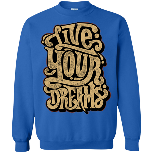 "LIVE YOUR DREAMS" Crewneck Pullover Sweatshirt  8 oz.