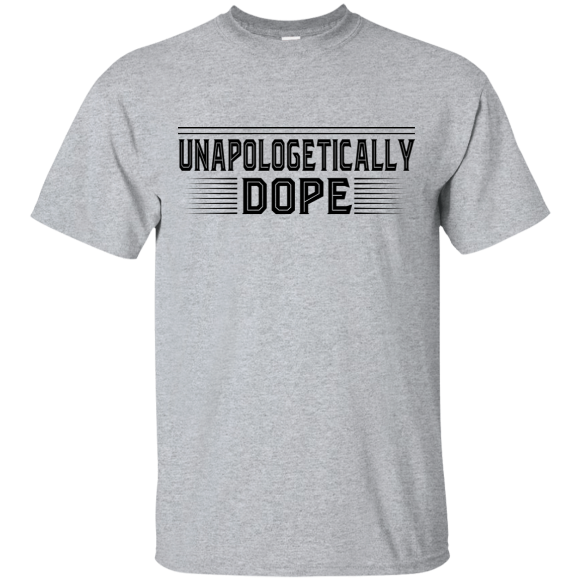 "UNAPOLOGETICALLY DOPE" Ultra Cotton T-Shirt in black print