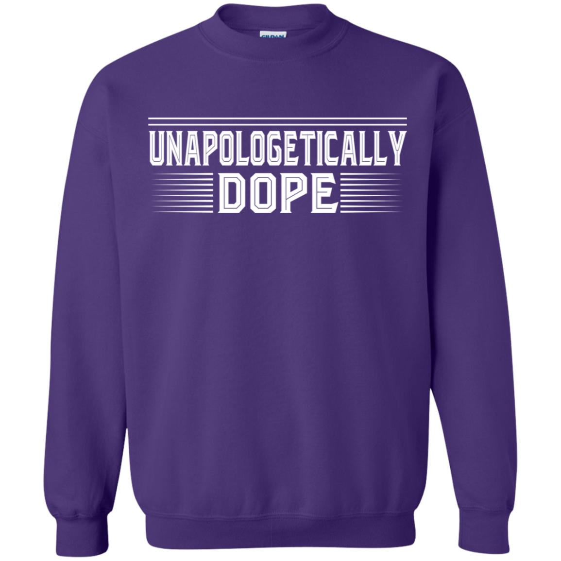 "UNAPOLOGETICALLY DOPE" Crewneck Pullover Sweatshirt  8 oz. in white print