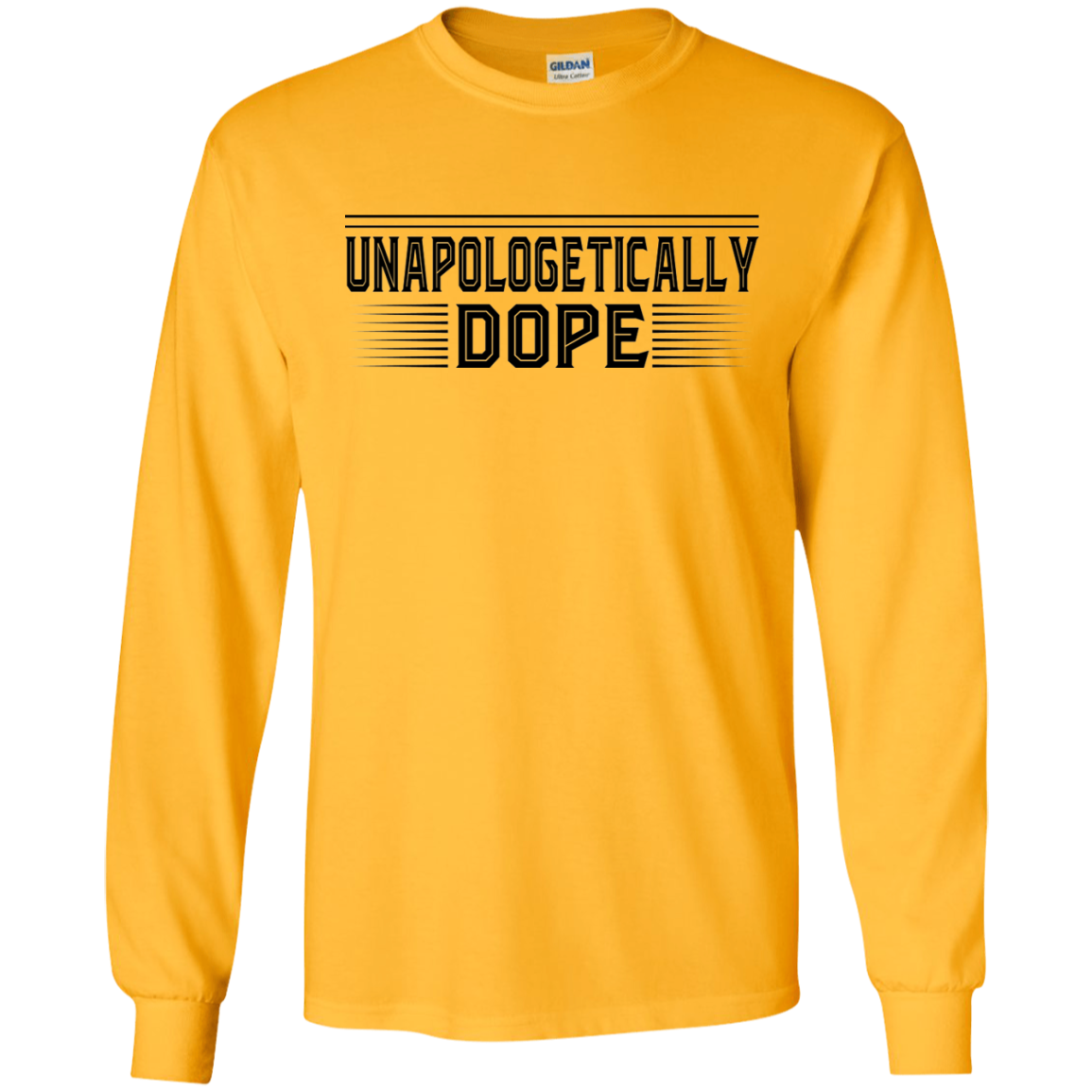 "UNAPOLOGETICALLY DOPE" LS Ultra Cotton T-Shirt in black print