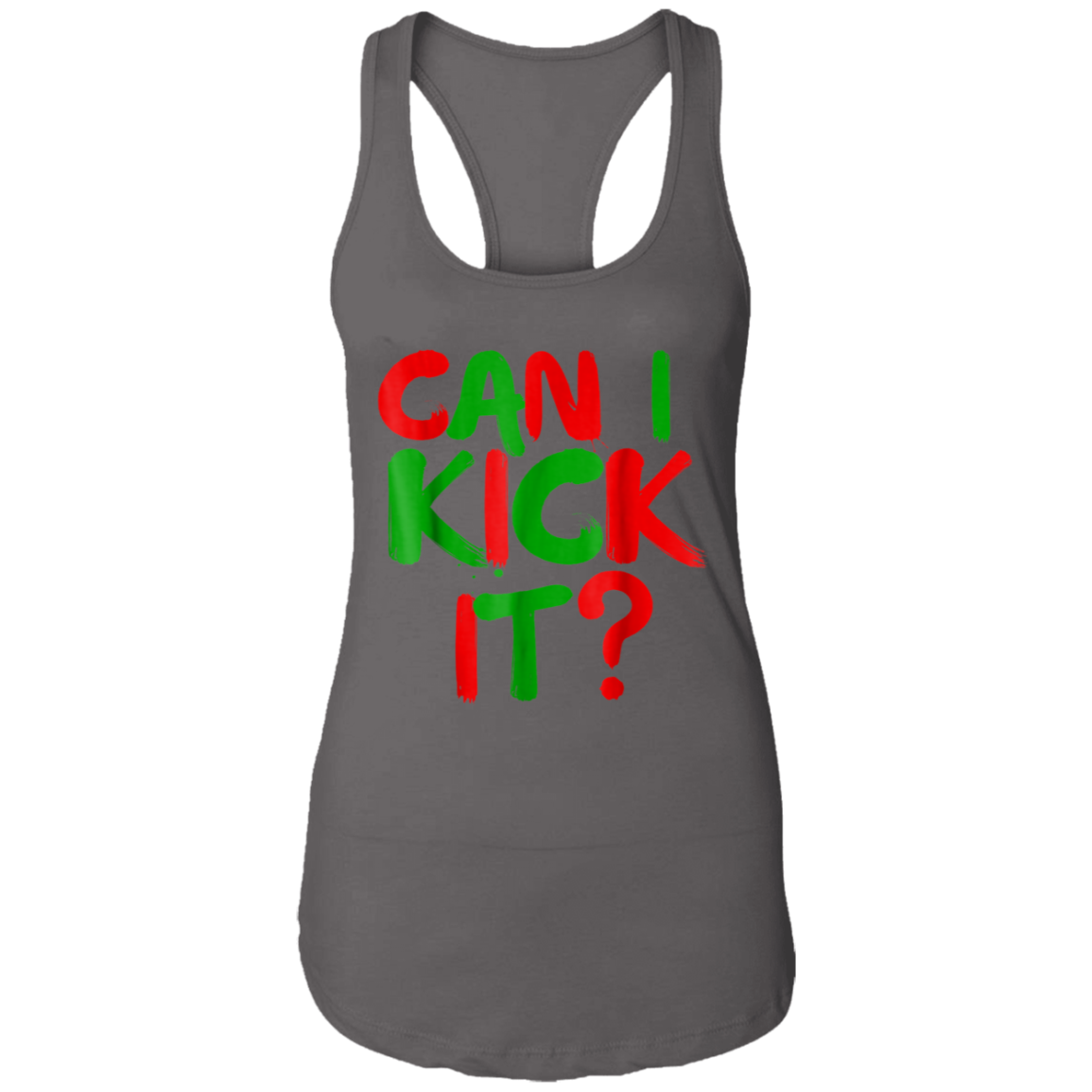 "CAN I KICK IT" Ladies Ideal Racerback Tank