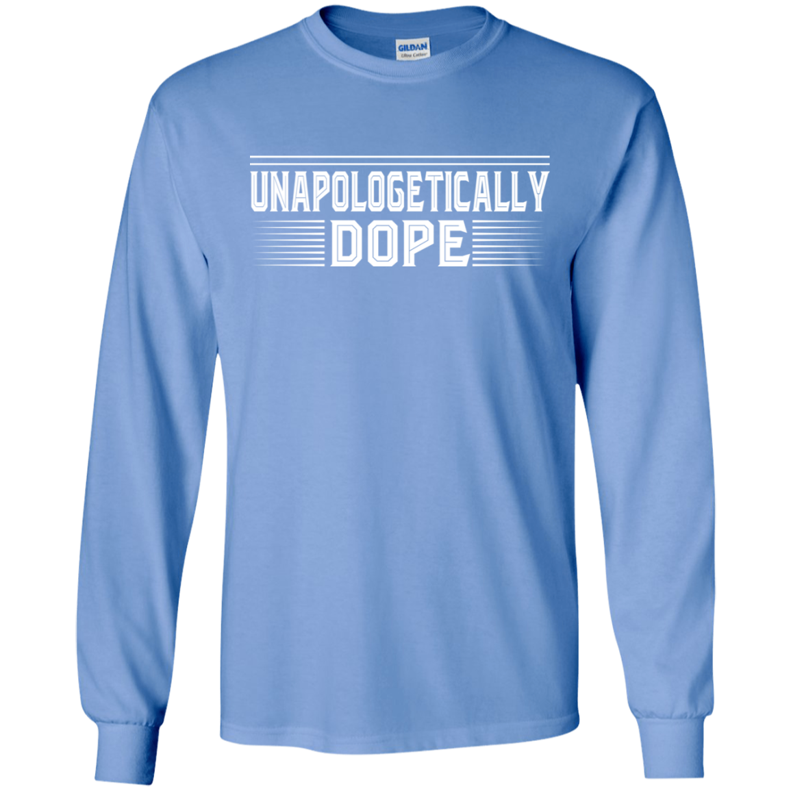 "UNAPOLOLGETICALLY DOPE" LS Ultra Cotton T-Shirt in white print