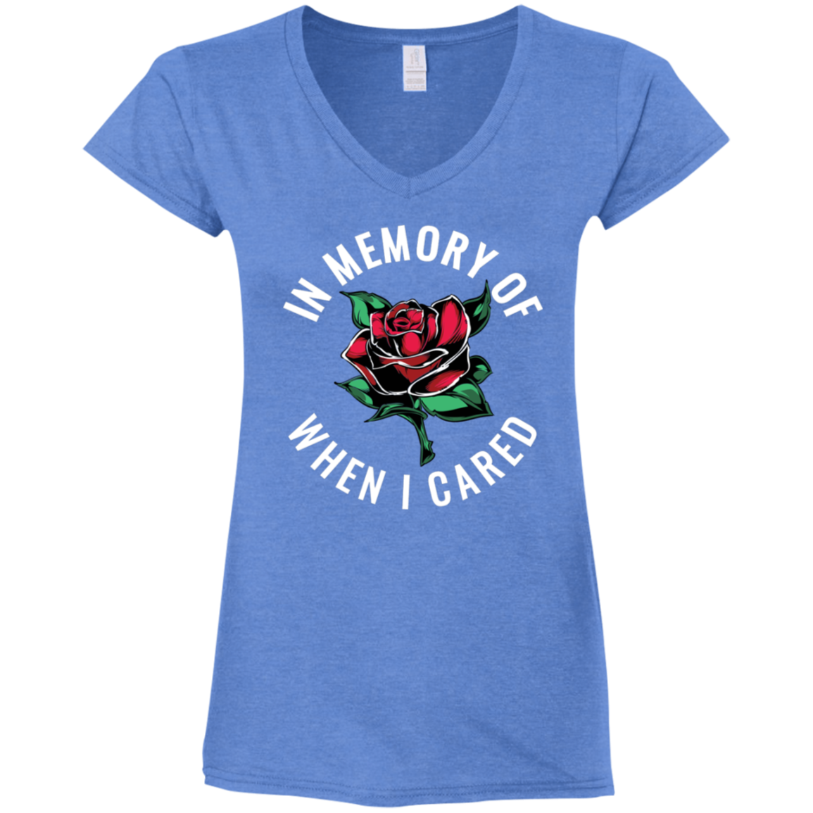 "WHEN I CARED" Ladies' Fitted Softstyle 4.5 oz V-Neck T-Shirt