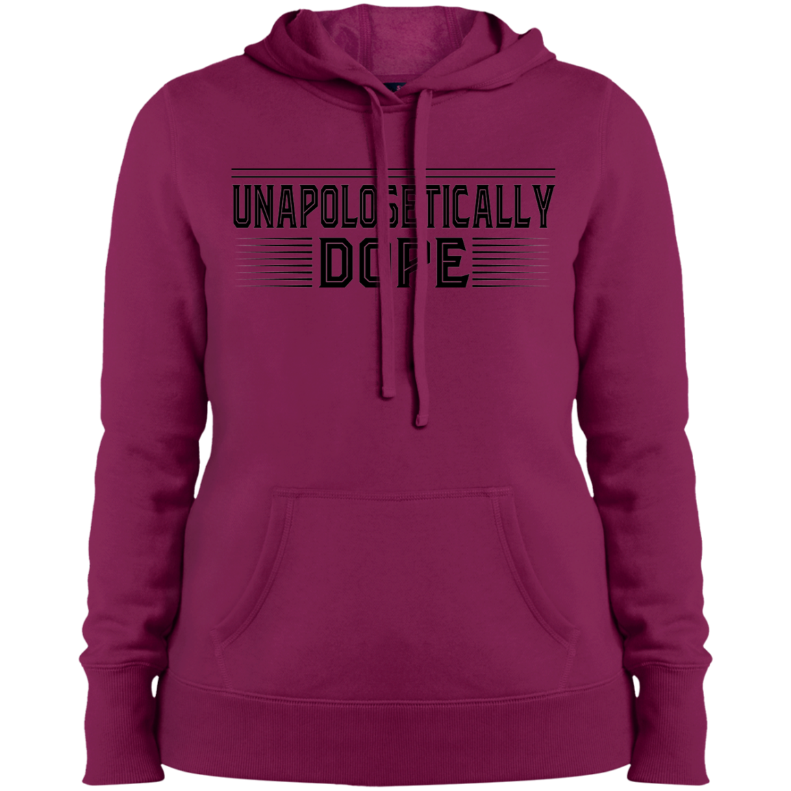 "UNAPOLOGETICALLY DOPE" Ladies' Pullover Hooded Sweatshirt in black print