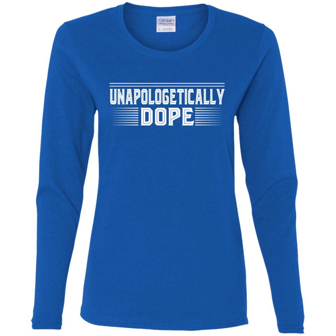 "UNAPOLOGETICALLY DOPE" Ladies' Cotton LS T-Shirt in white print