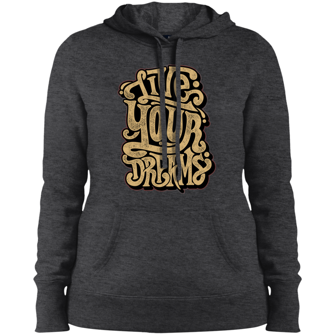 "LIVE YOUR DREAMS" Ladies' Pullover Hooded Sweatshirt