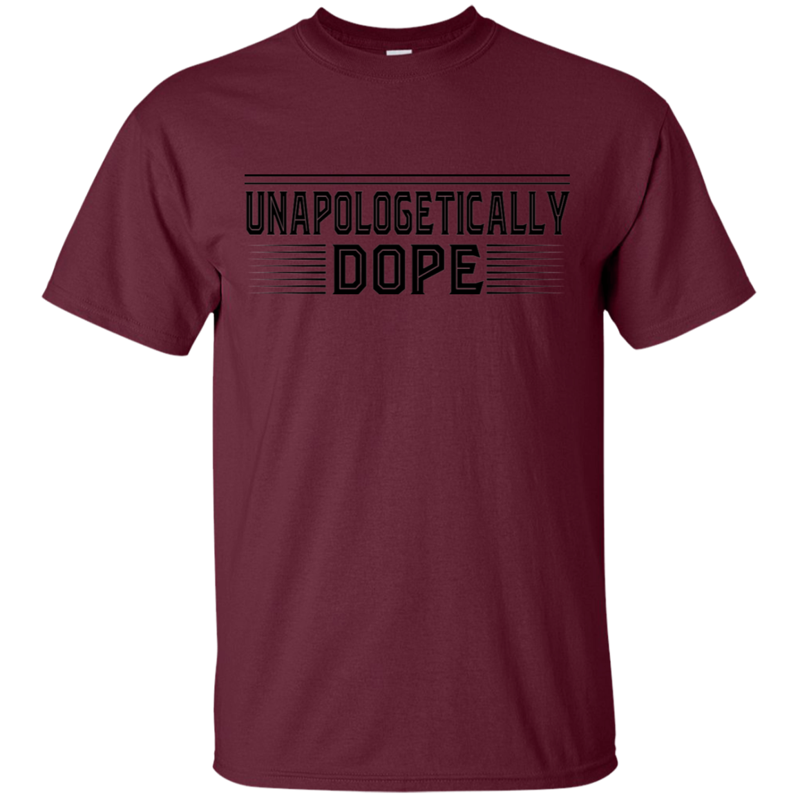 "UNAPOLOGETICALLY DOPE" Ultra Cotton T-Shirt in black print