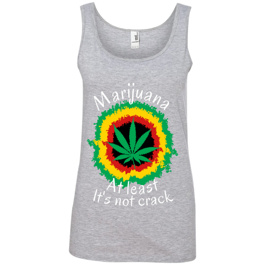 "AT LEAST ITS NOT CRACK" Ladies' 100% Ringspun Cotton Tank Top