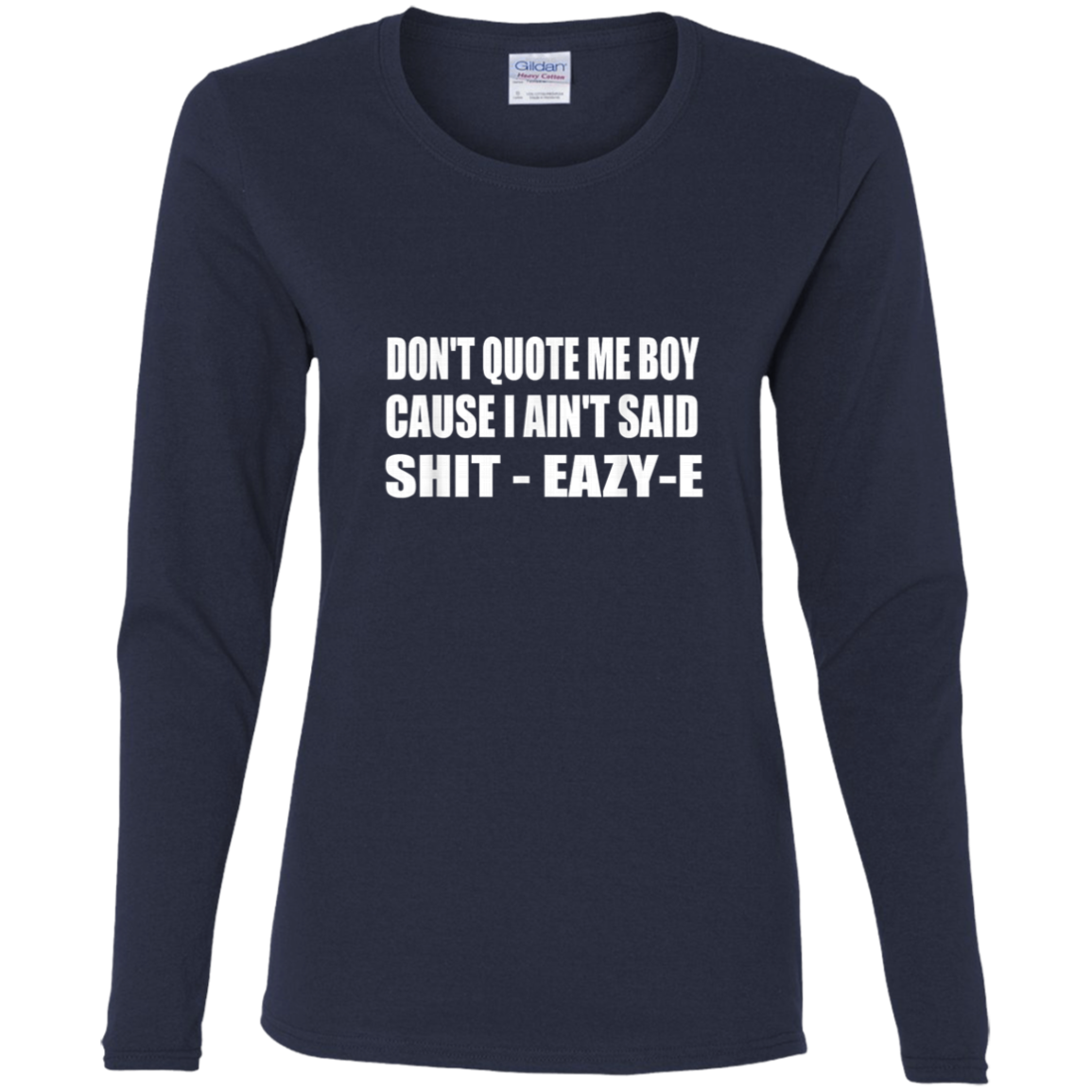 "DONT QUOTE ME BOY" Ladies' Cotton LS T-Shirt