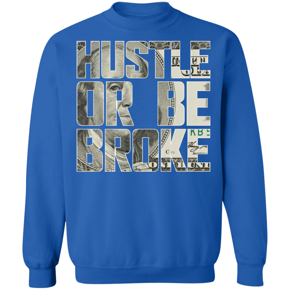 "HUSTLE OR BE BROKE" Crewneck Pullover Sweatshirt  8 oz.