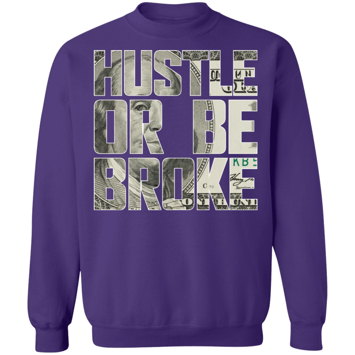 "HUSTLE OR BE BROKE" Crewneck Pullover Sweatshirt  8 oz.