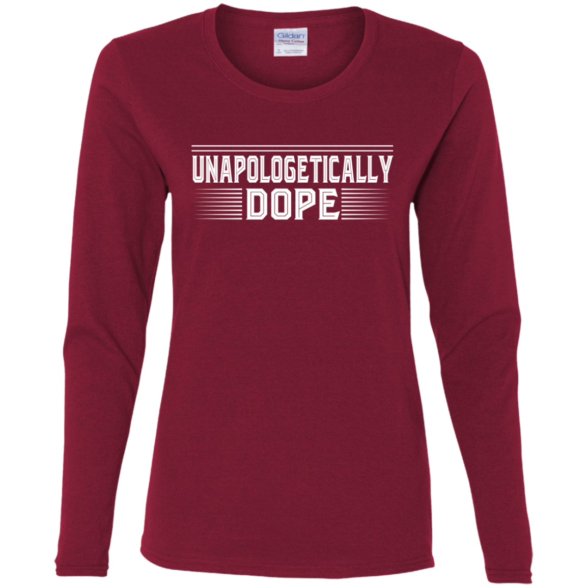 "UNAPOLOGETICALLY DOPE" Ladies' Cotton LS T-Shirt in white print