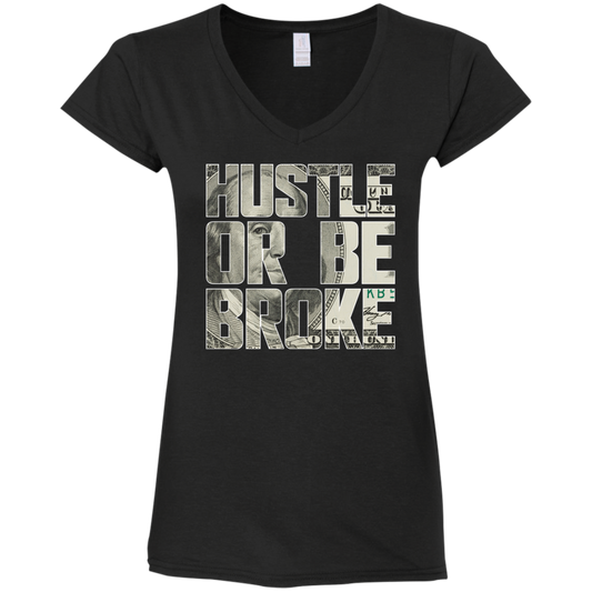"HUSTLE OR BE BROKE" Ladies' Fitted Softstyle 4.5 oz V-Neck T-Shirt