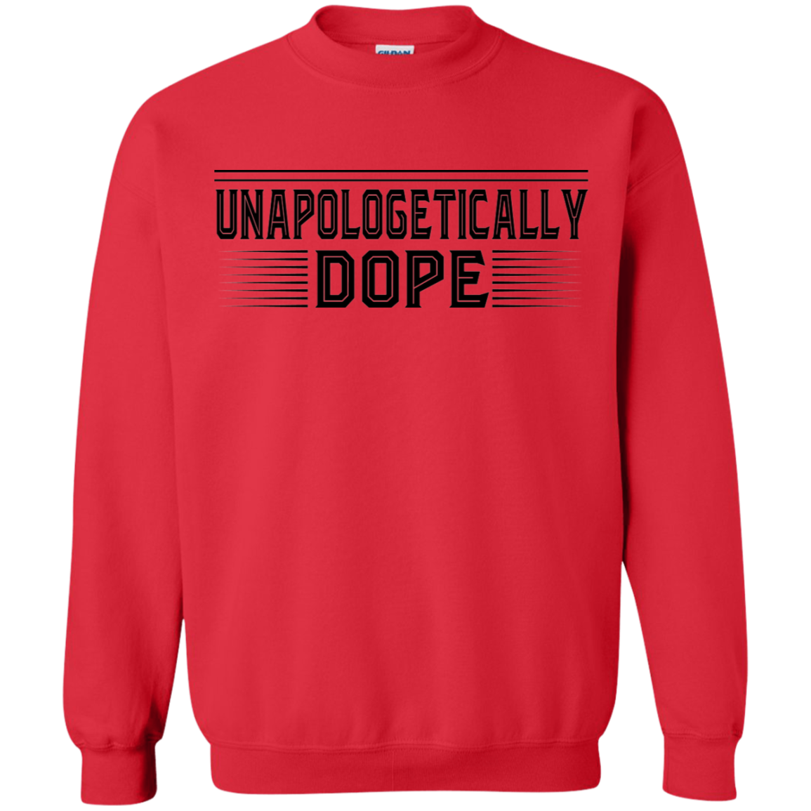 "UNAPOLOGETICALLY DOPE" Crewneck Pullover Sweatshirt  8 oz. in black print