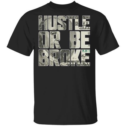 "HUSTLE OR BE BROKE" 5.3 oz. T-Shirt