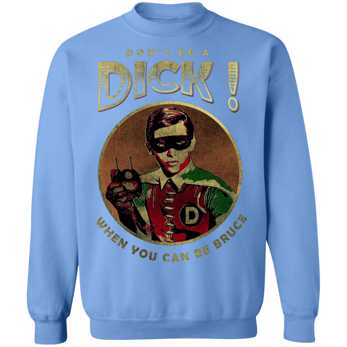 "DONT BE A" Crewneck Pullover Sweatshirt  8 oz.