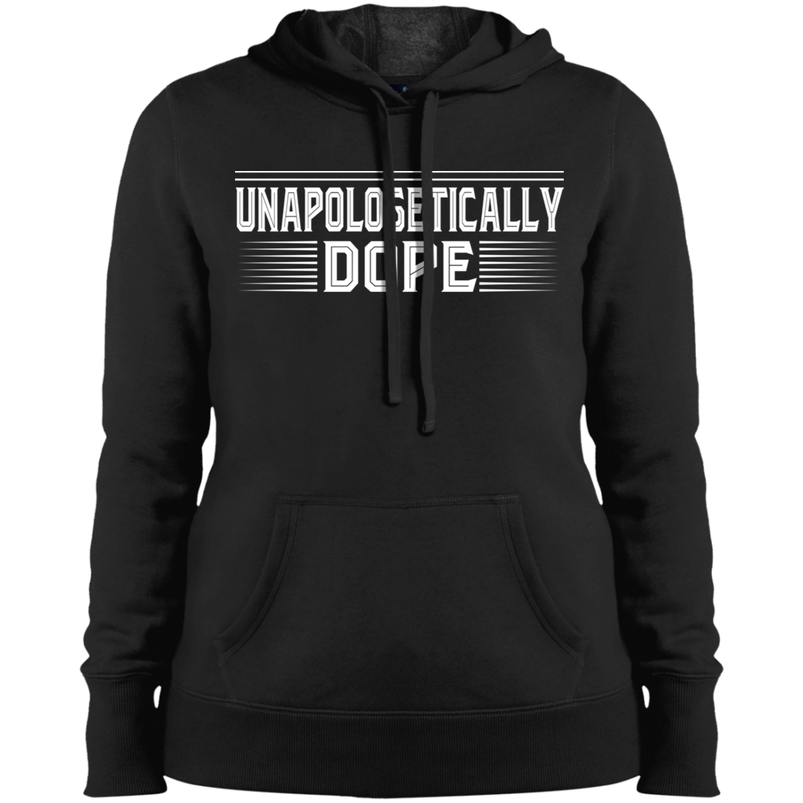 "UNAPOLOGETICALLY DOPE" Ladies' Pullover Hooded Sweatshirt in white print