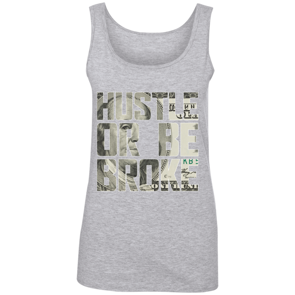 "HUSTLE OR BE BROKE" Ladies' 100% Ringspun Cotton Tank Top