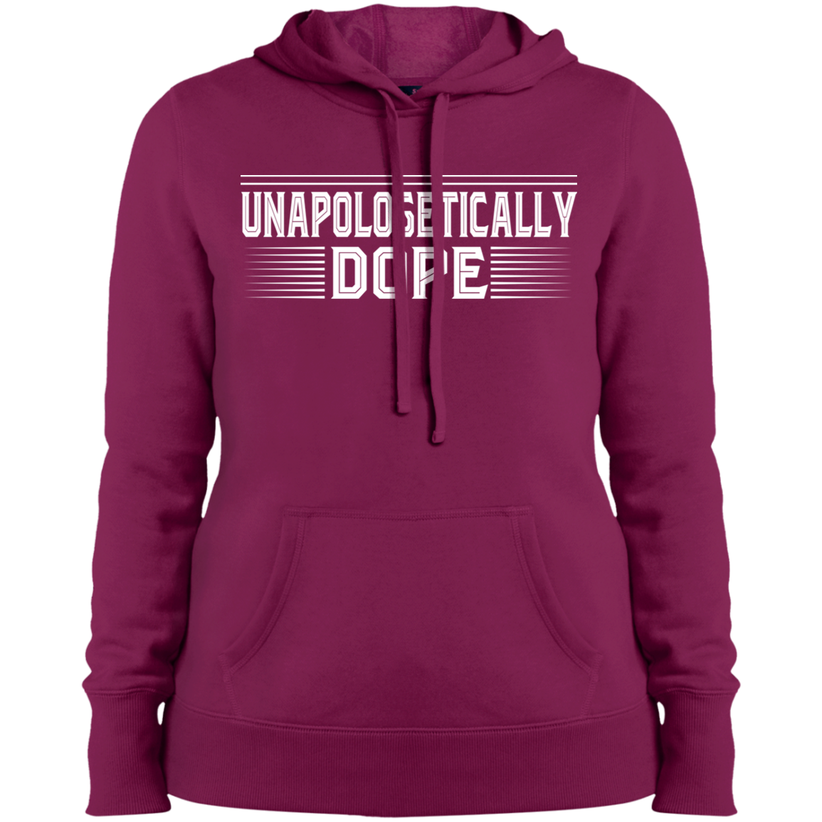 "UNAPOLOGETICALLY DOPE" Ladies' Pullover Hooded Sweatshirt in white print