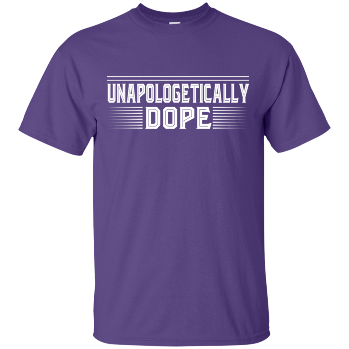 "UNAPOLOGETICALLY DOPE" Ultra Cotton T-Shirt in white print