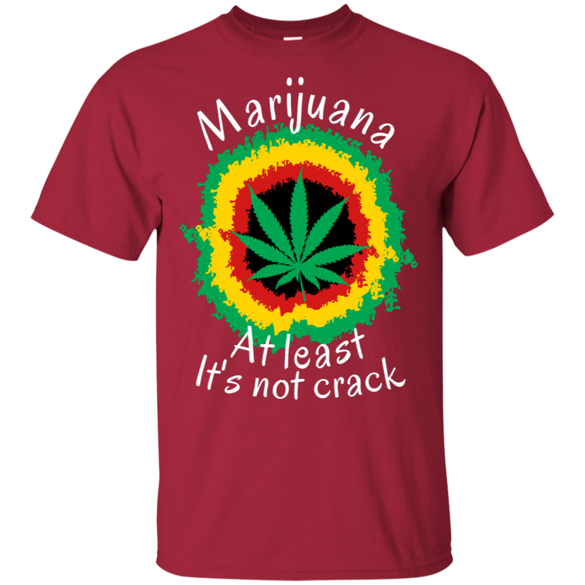 "AT LEAST ITS NOT CRACK" Ultra Cotton T-Shirt