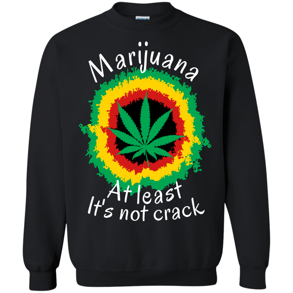 "AT LEAST ITS NOT CRACK" Crewneck Pullover Sweatshirt  8 oz.